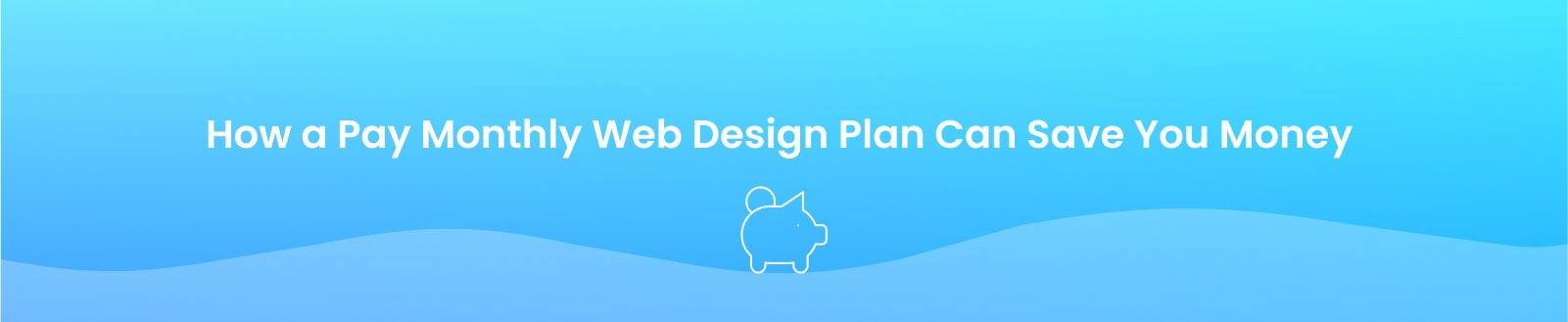 pay monthly web design packages can save you money